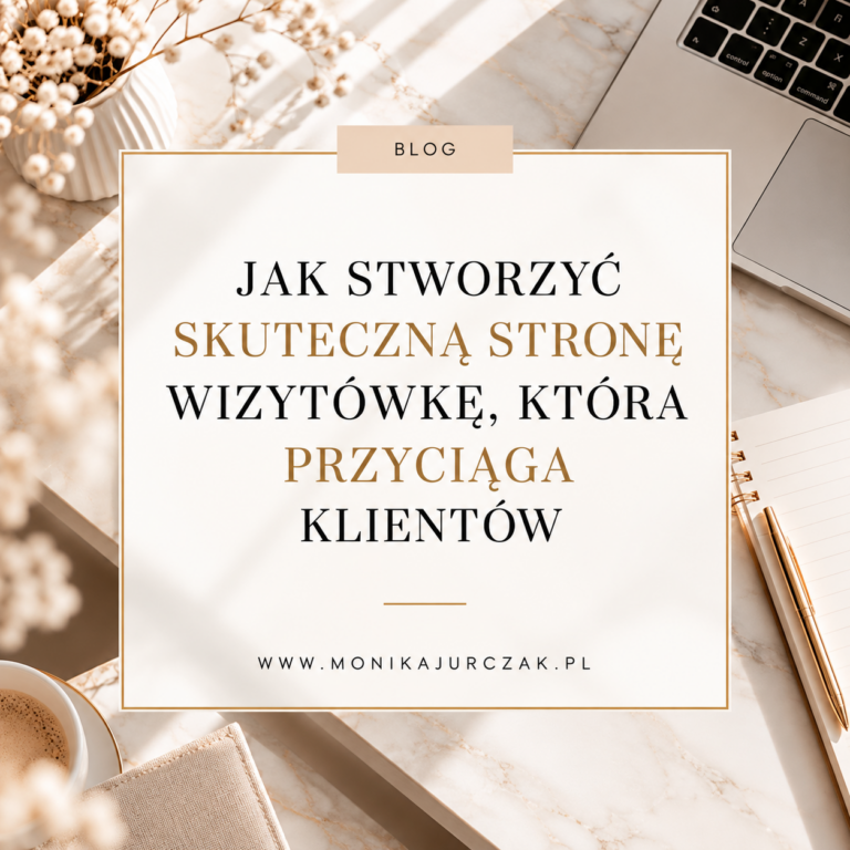 Jak stworzyć skuteczną stronę wizytówkę, która przyciąga klientów